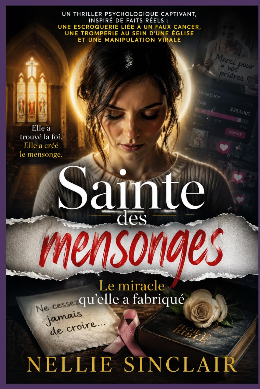 Sainte des mensonges:Le miracle qu'elle a fabriqué: Un thriller psychologique captivant, inspiré de faits réels : une escroquerie liée à un faux cancer, une tromperie au sein d'une église et une man