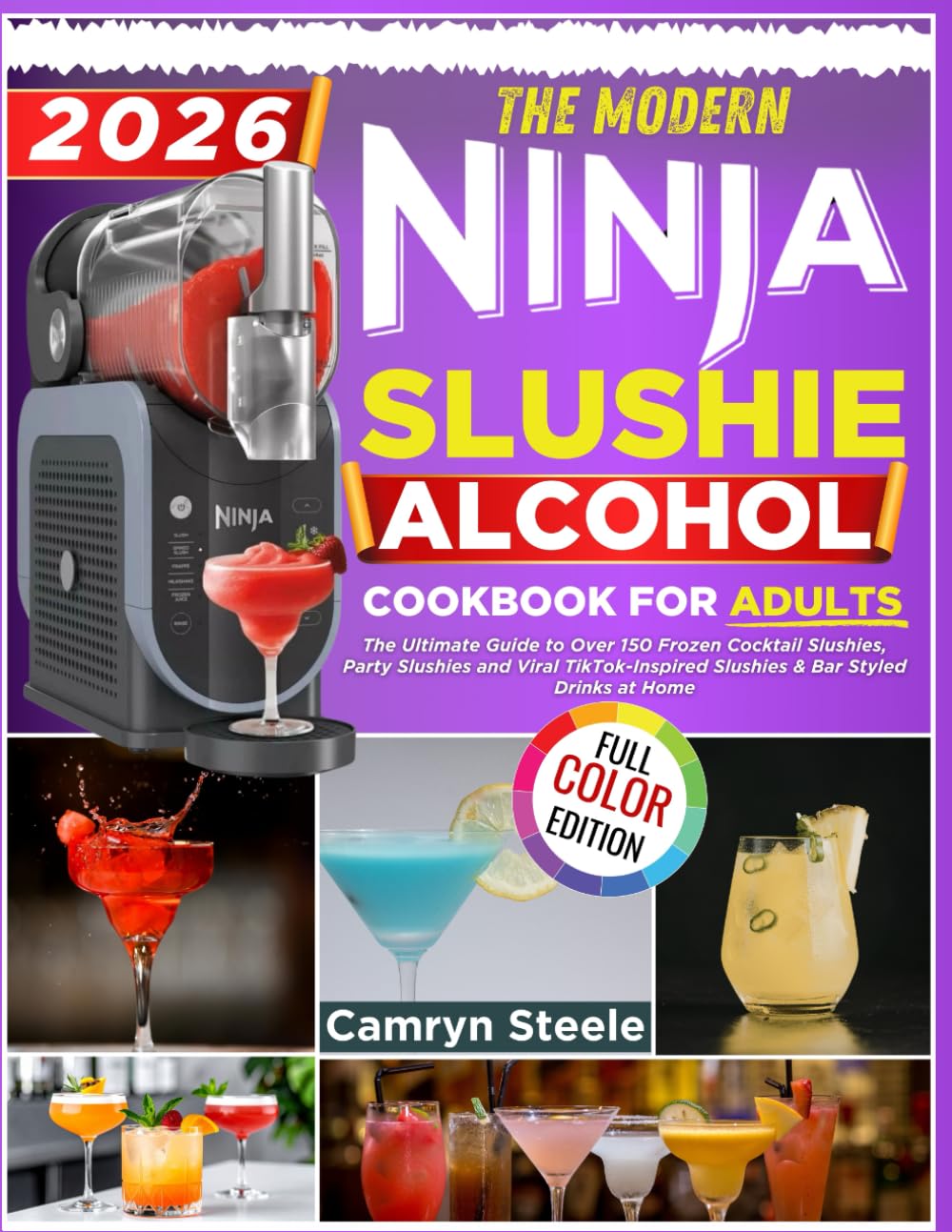 The Modern Ninja Slushie Alcohol Cookbook for Adults: The Ultimate Guide to Over 150 Frozen Cocktail Sushies, Party Slushies, Viral TikTok-Inspired Slushies & Bar-Style Drinks at Home