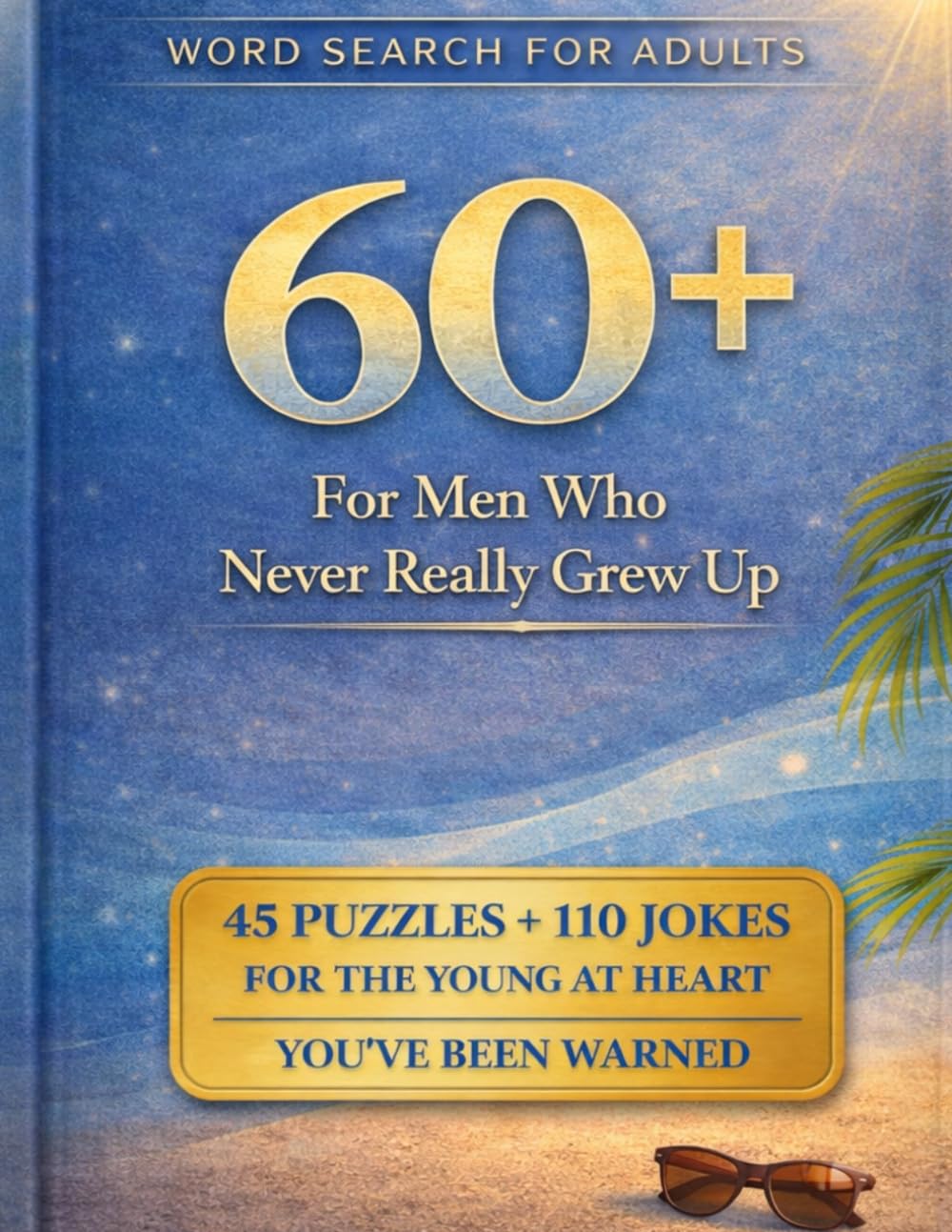 Word Search for Adults 60+: A Cheeky Puzzle Book with Playful Word Searches and Mischievous Jokes – A Perfect Retirement Gift for 60+ Year Olds Who Never Really Grew Up