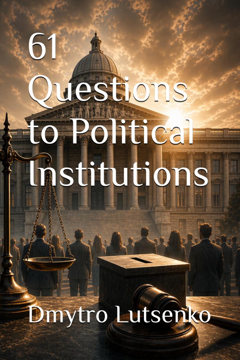 61 Questions to Political Institutions (Questions to Political Science)