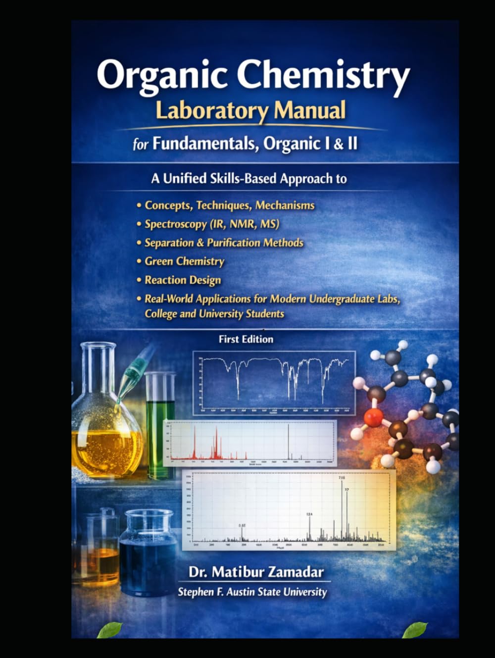 Organic Chemistry Laboratory Manual for Fundamentals, Organic I & II:: A Unified Skills-Based Approach to Concepts, Techniques, Mechanisms, ... & Purification Methods, Green Chemistry