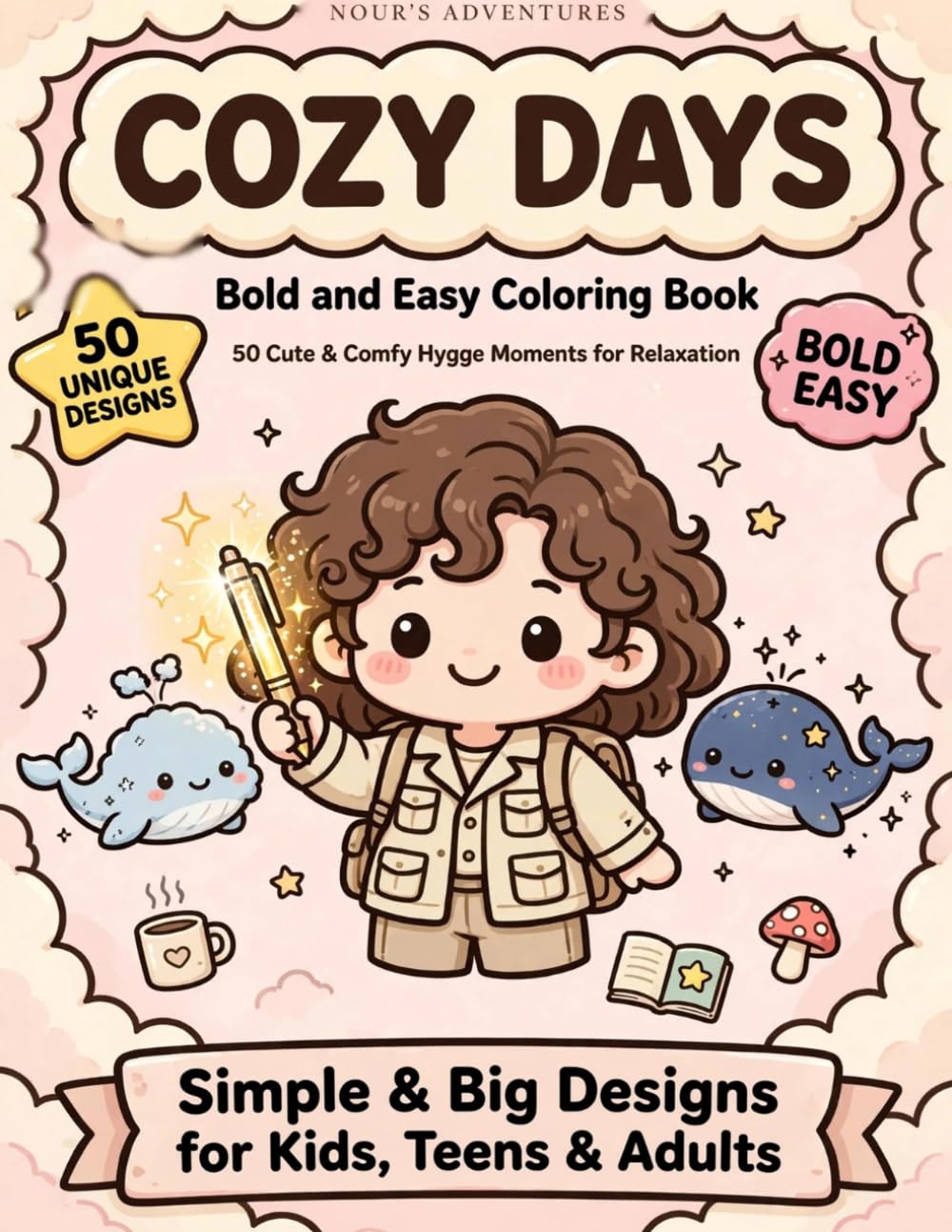 Cozy Days: Bold and Easy Coloring Book – 50 Cute & Comfy Hygge Moments for Relaxation (Nour’s Adventures)