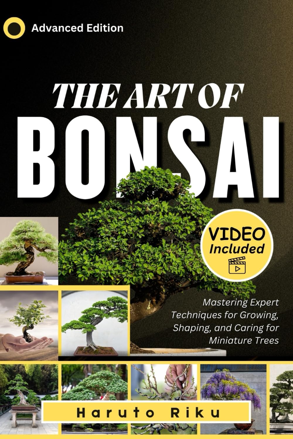 The Art of Bonsai (FULL COLORED): Mastering Expert Techniques for Growing, Shaping, and Caring for Miniature Trees