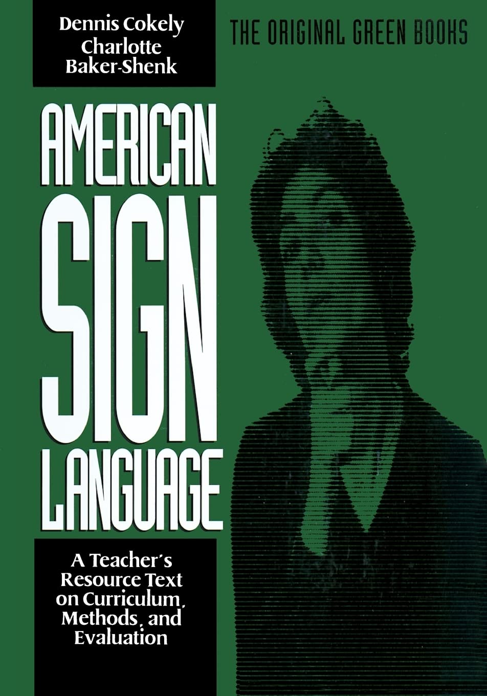 American Sign Language Green Books, A Teacher's Resource Text on Curriculum, Methods, and Evaluation (American Sign Language Series)