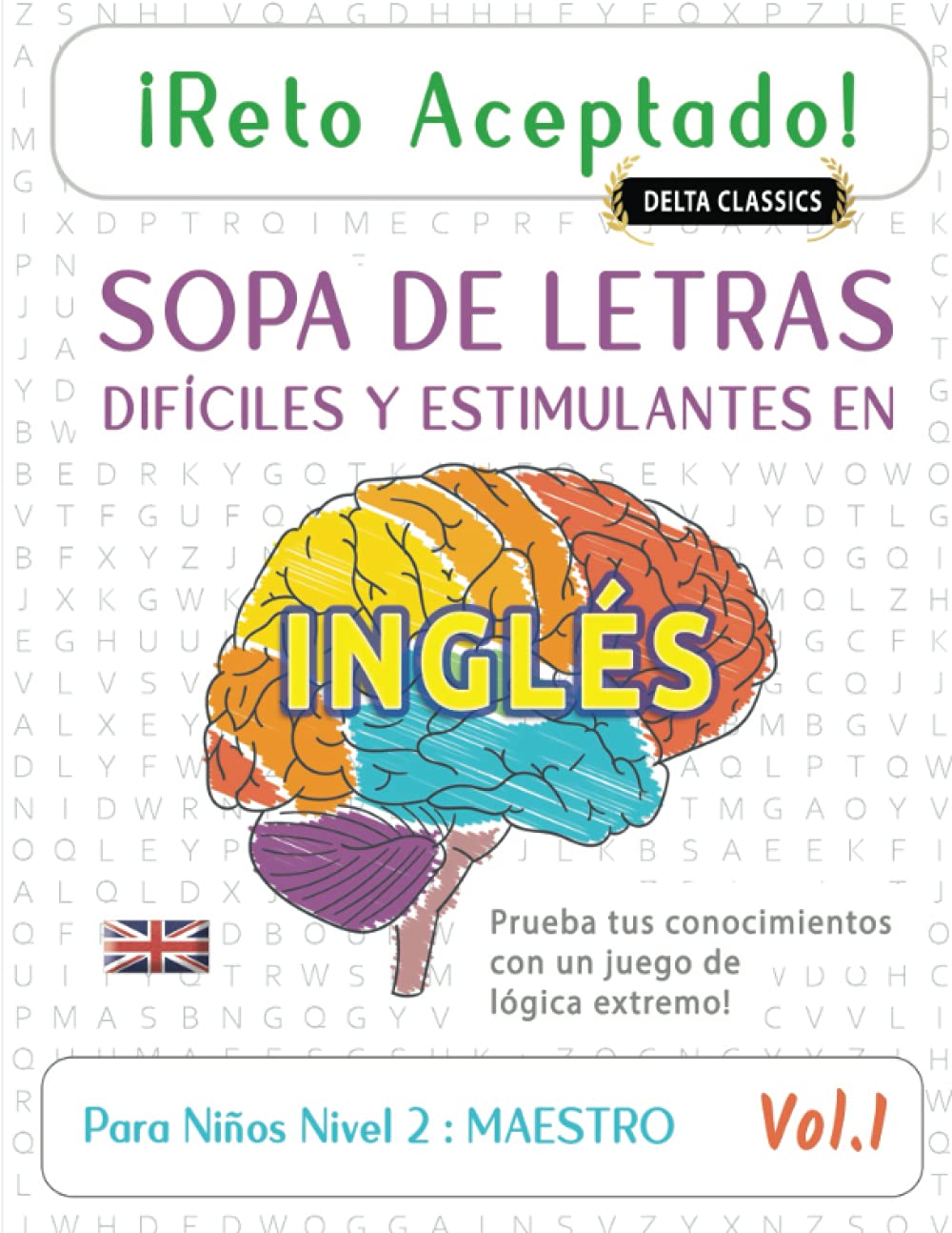 ¡RETO ACEPTADO! - SOPA DE LETRAS DIFÍCILES Y ESTIMULANTES EN INGLÉS PARA NIÑOS NIVEL 2 : MAESTRO - VOL.1 - DELTA CLASSICS - PRUEBA TUS CONOCIMIENTOS CON UN JUEGO DE LÓGICA EXTREMO!