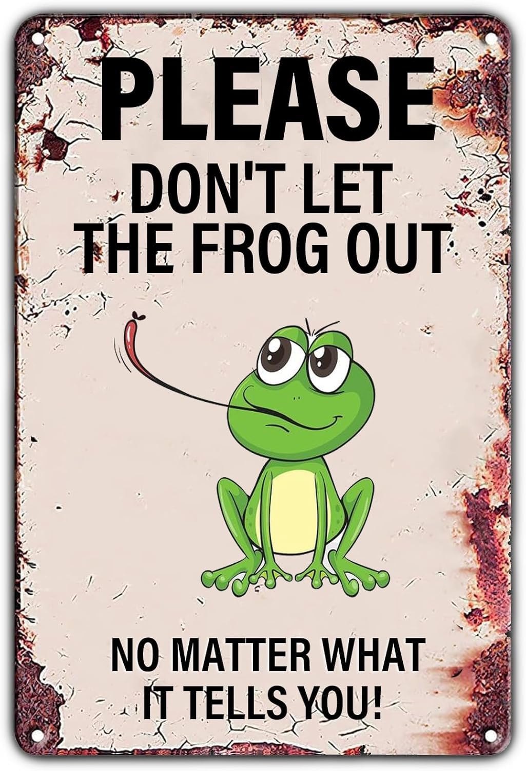 SMAZDFXX Vintage Warning Sign Please Don't Let The FrogNo Matter What It Tells You Retro Iron Painting Warning Wall Poster for Home Farmhouse Garden Yard Bar Pub Man Cave 5.5"x8"