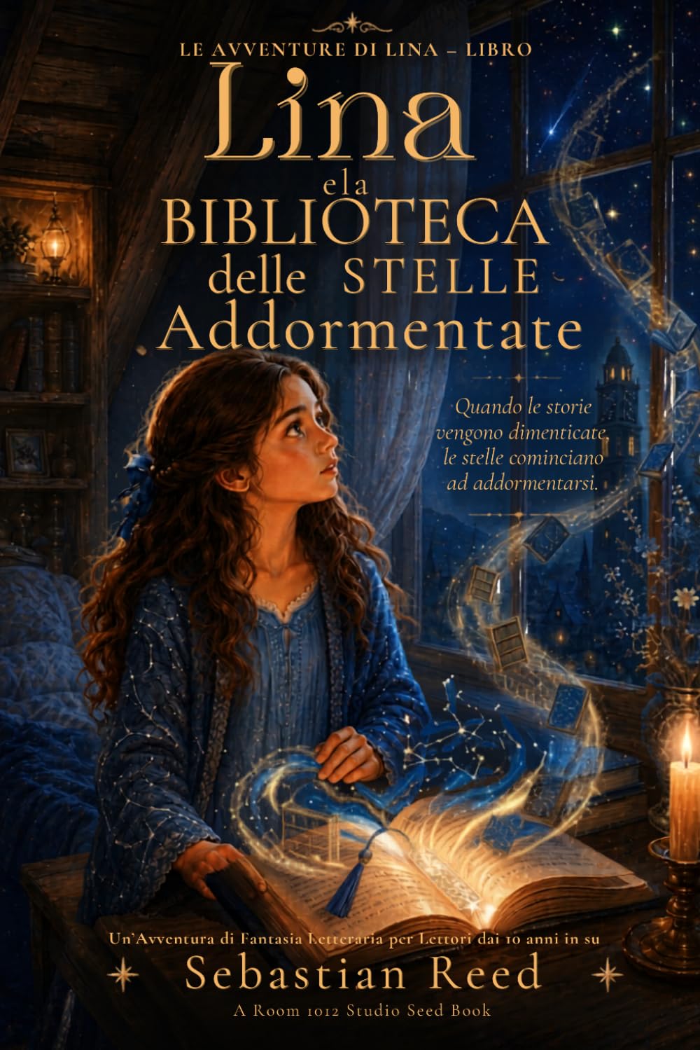 Lina e la Biblioteca delle Stelle Addormentate: Un’avventura di fantasia letteraria per lettori dai 10 anni in su (Avventure di Lina)