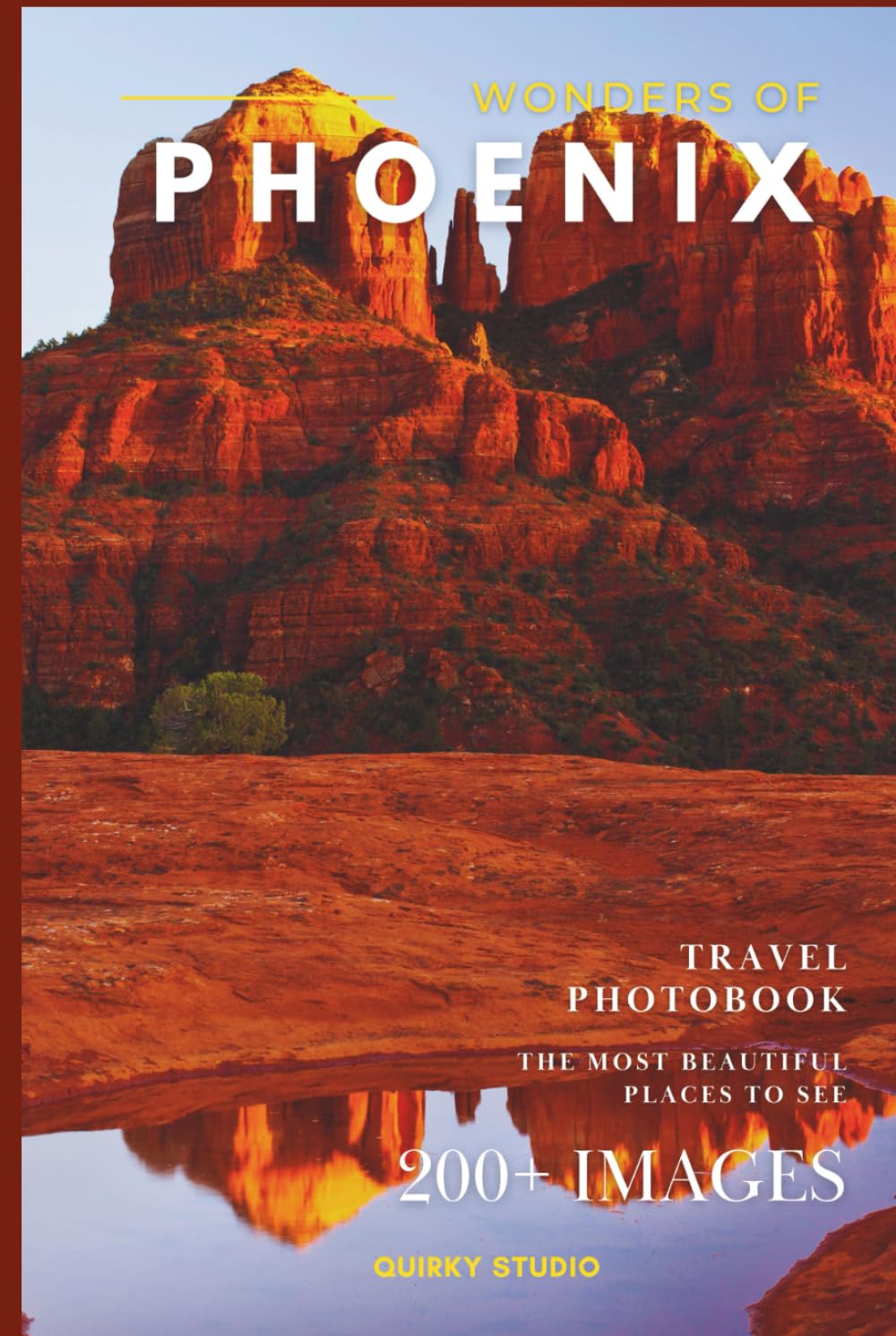 Wonders of Phoenix: A Photo Collection of the City’s Most Beautiful Places to See – A Stunning Coffee Table Travel Photobook (Full-Color)      Hardcover – November 20, 2025