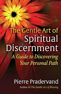 The Gentle Art of Spiritual Discernment: A Guide to Discovering Your Personal Path