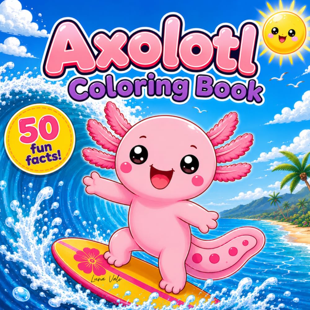 Axolotl Coloring Book for Kids: 50 Fun Facts, Cute Adorable Illustrations