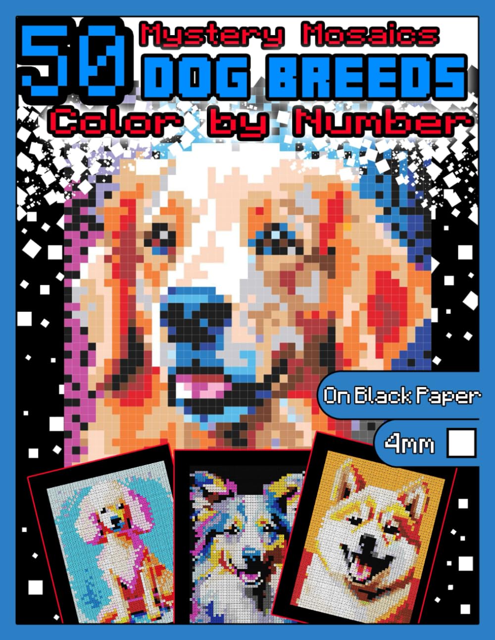 Mystery Mosaics Color by Number: 50 Dog Breeds: Pixel Art Coloring Book with Dazzling Hidden Dog Breeds, Color Quest on Black Paper, Extreme ... 2 (Mystery Mosaics Color by Number Animals)