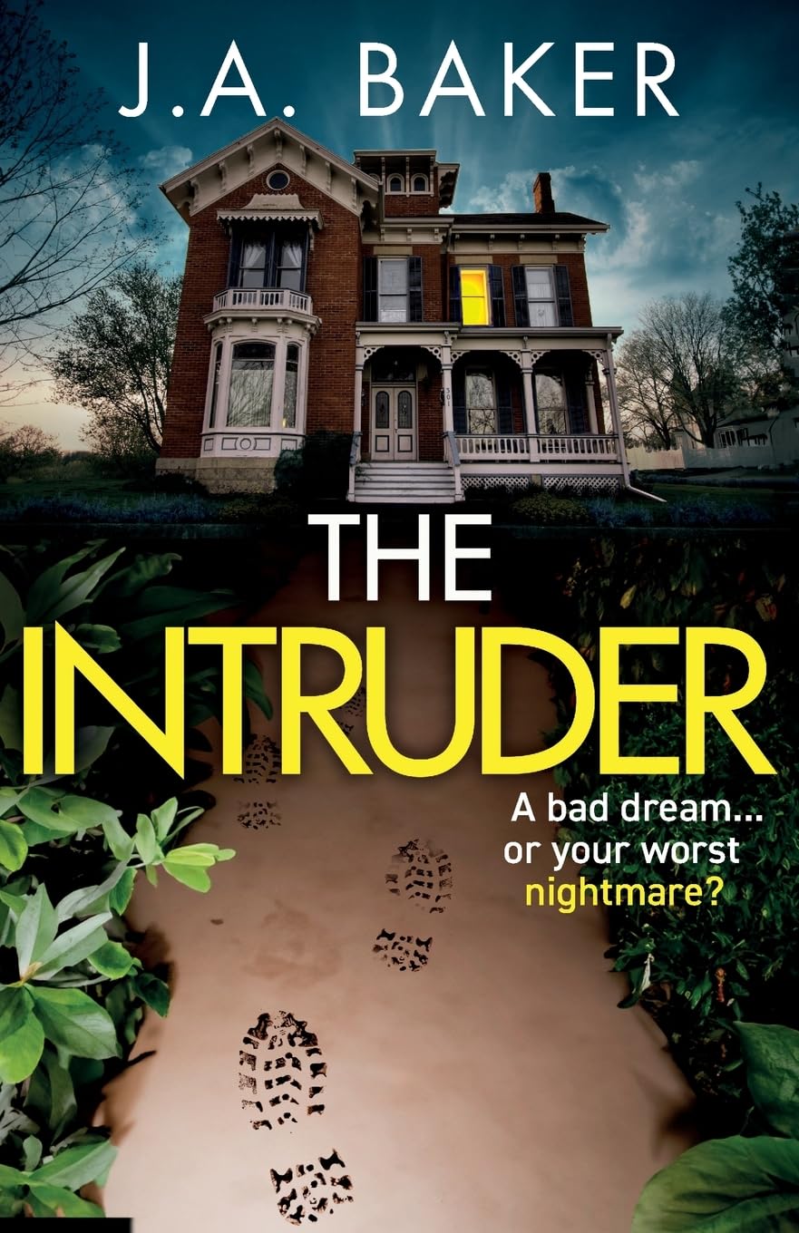 The Intruder: A completely addictive, suspenseful psychological thriller from J A Baker