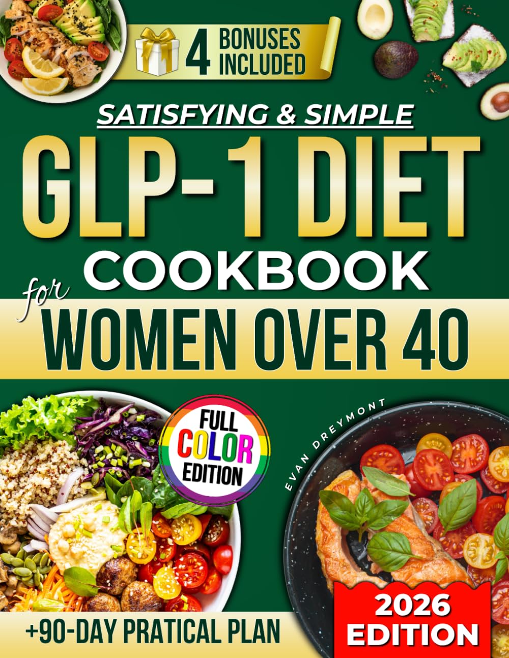 Satisfying & Simple GLP-1 Diet Cookbook For Women Over 40: Fast, Flavorful Meals + 90-Day Practical Plan To Lose Weight Without Hunger, Boost Energy, And Maintain Results After Medication