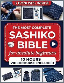 Sashiko Bible for Absolute Beginners: The Definitive Sashiko Guide with Step-by-step Tutorials, Detailed Photos, Inspiring Projects Like Decorative Pouches, Placemats, Napkins, Bags, Jackets & More