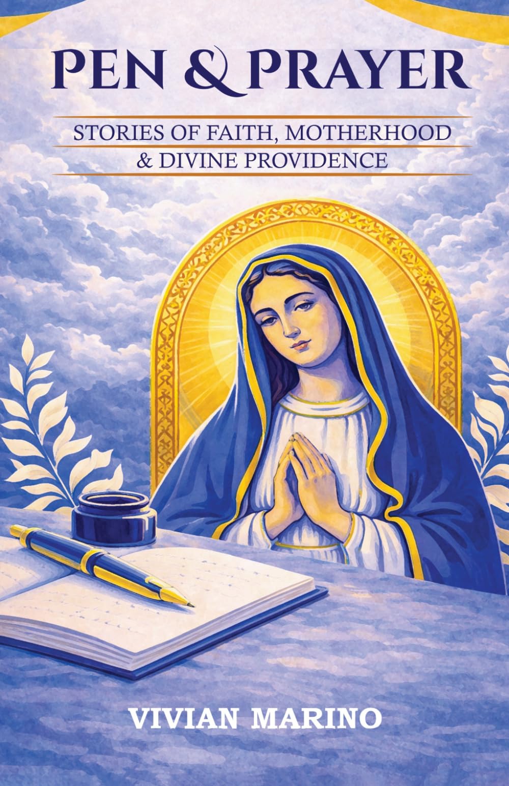 Pen and Prayer: Stories of Faith, Motherhood and Divine Providence