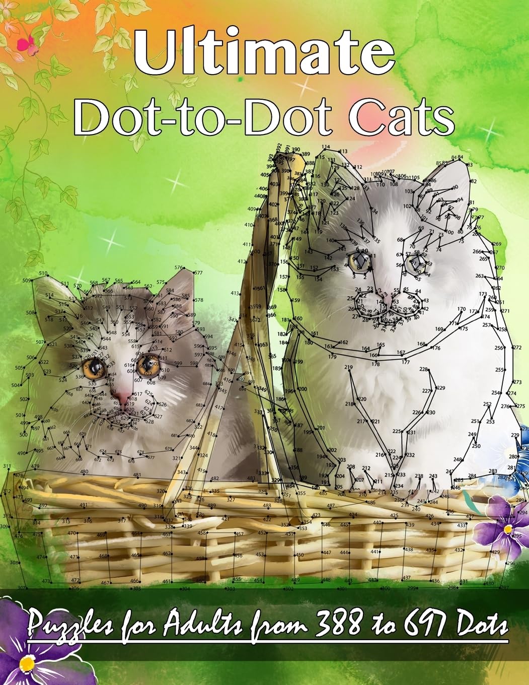 Ultimate Dot-to-Dot Cats: Puzzles for Adults from 388 to 697 Dots: Volume 14 (Dot to Dot Books For Adults)