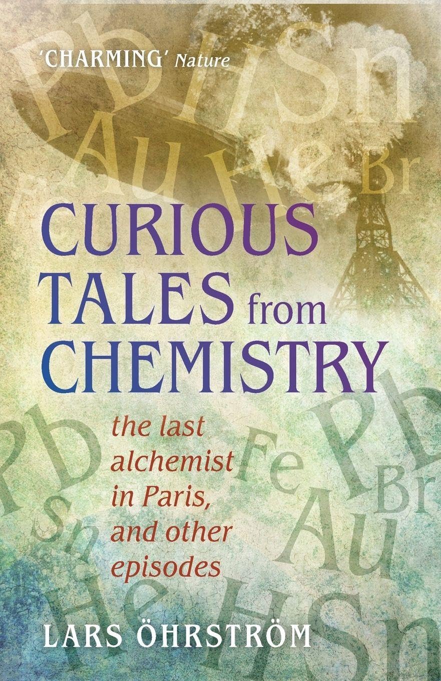 Curious Tales from Chemistry: The Last Alchemis. Ohrstrom**