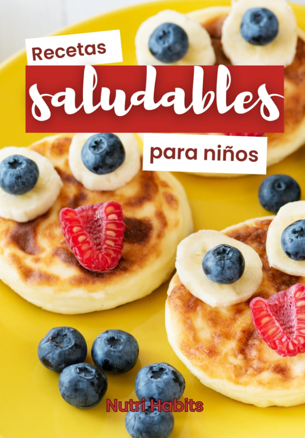 ¡A comer con alegría, peques! - Recetas SALUDABLES para niños: Libro de RECETAS saludables con 75 platos originales para que los NIÑOS disfruten comiendo de todo
