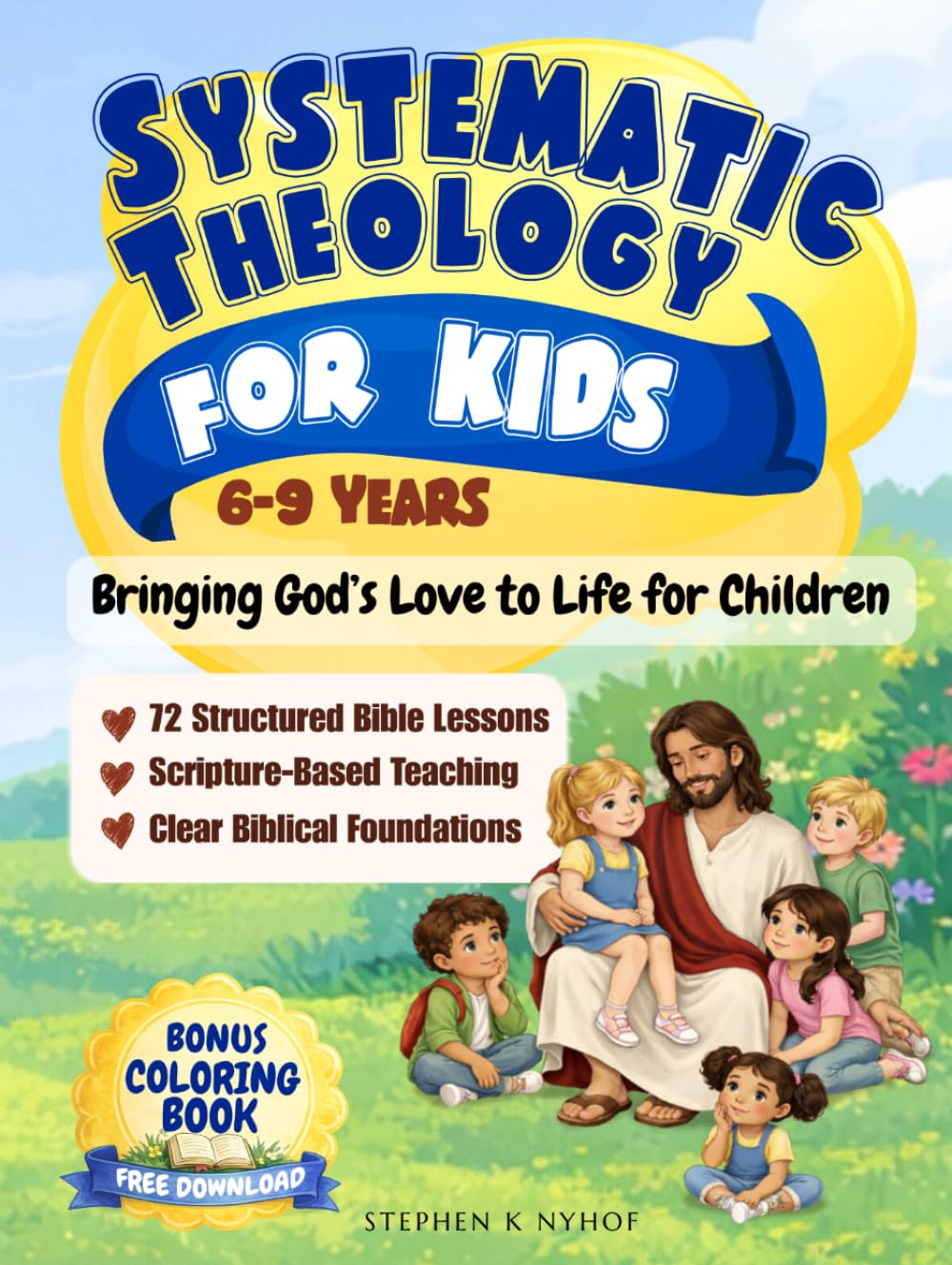 Systematic Theology For Kids: Bringing God’s Love to Life for Children