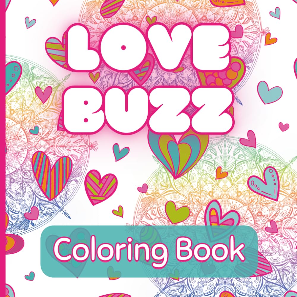 Love Buzz Coloring Book: A Heartfelt Mandala Adventure!: Mindful Coloring for All Ages