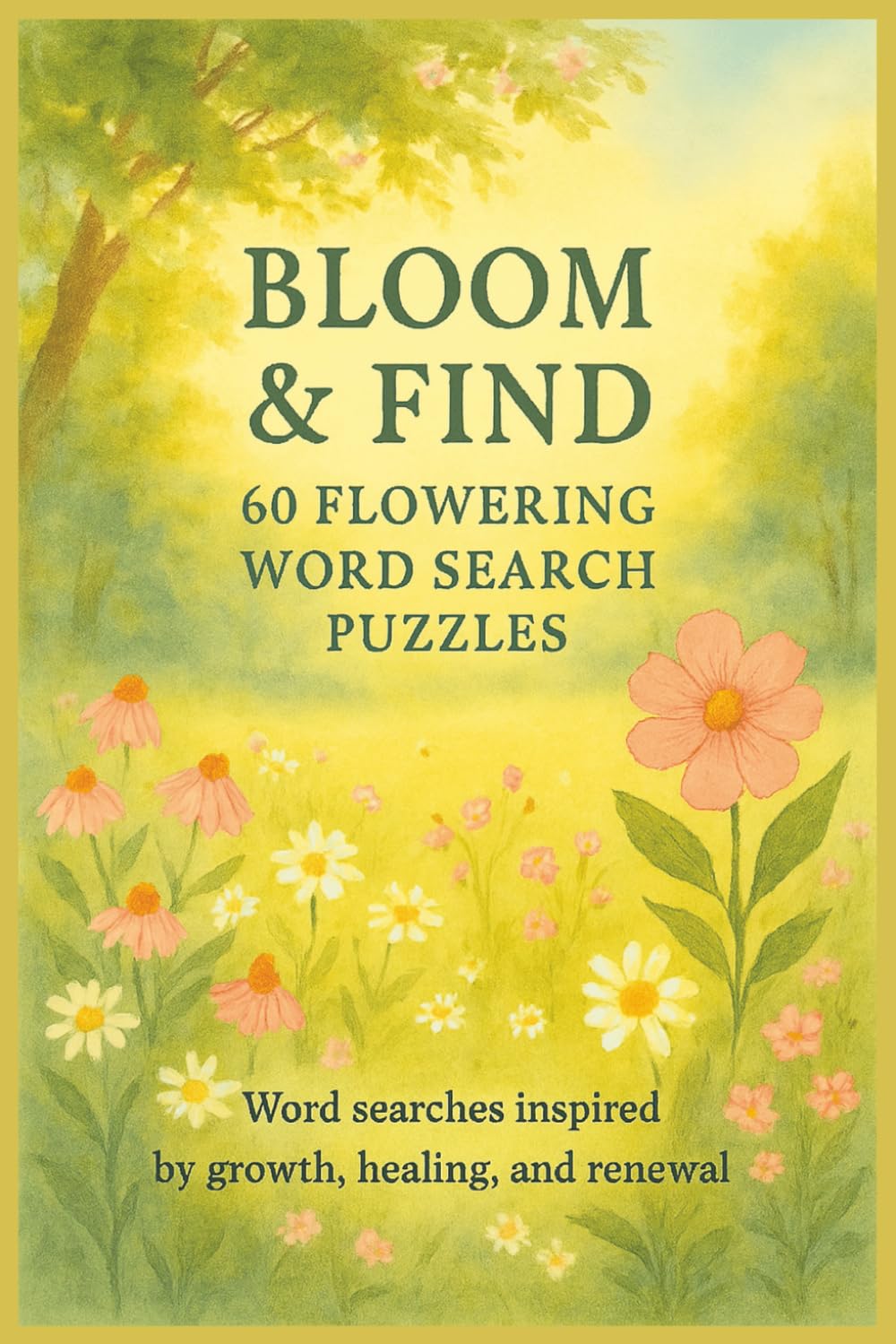 Bloom & Find 60 Flowering Word Search Puzzles: Word searches inspired by growth, healing, and renewal (Terry's Puzzlers)