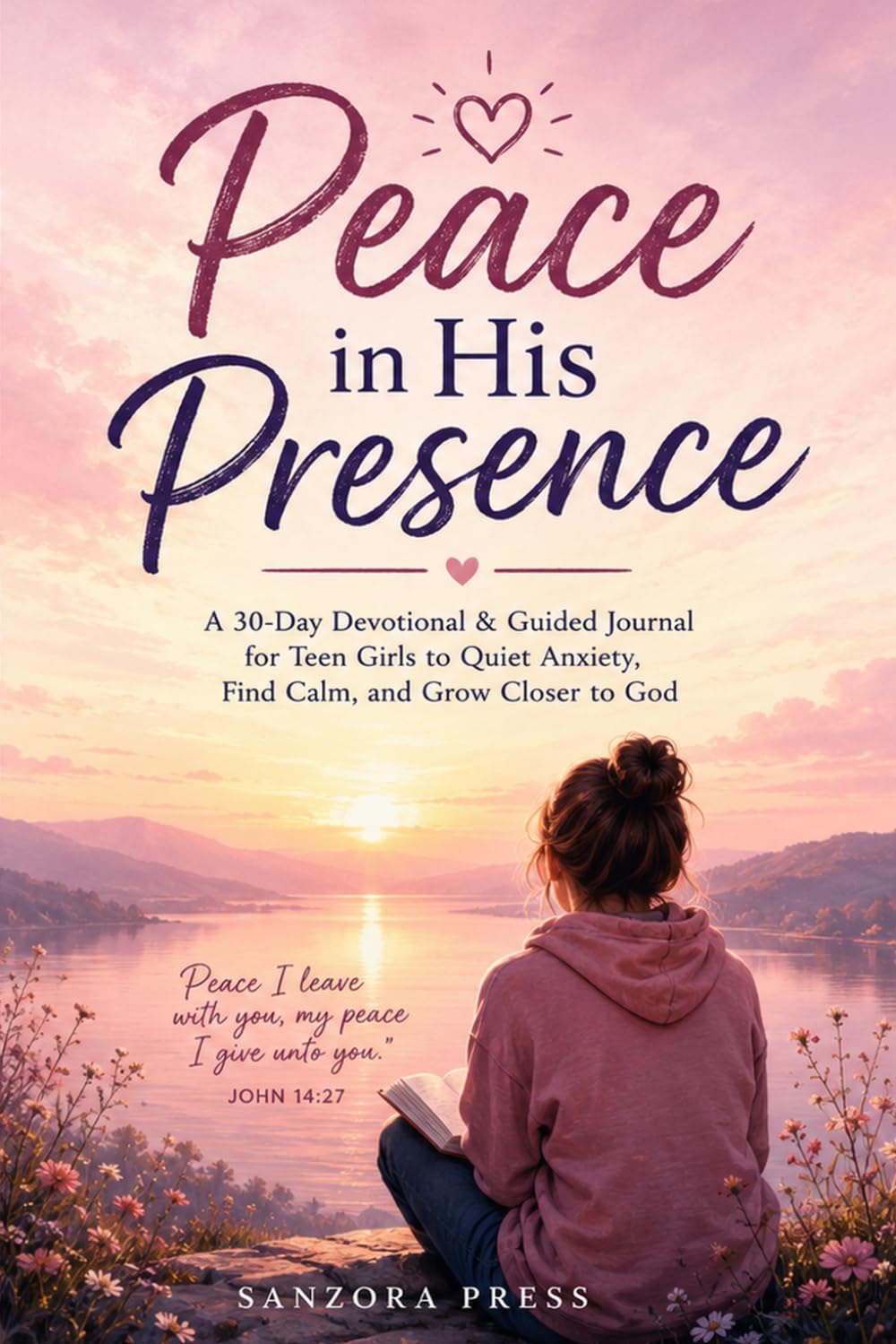 Peace in His Presence: A Christian Anxiety Devotional & Prayer Journal for Teen Girls — 30 Days of Scripture, Calm & Confidence