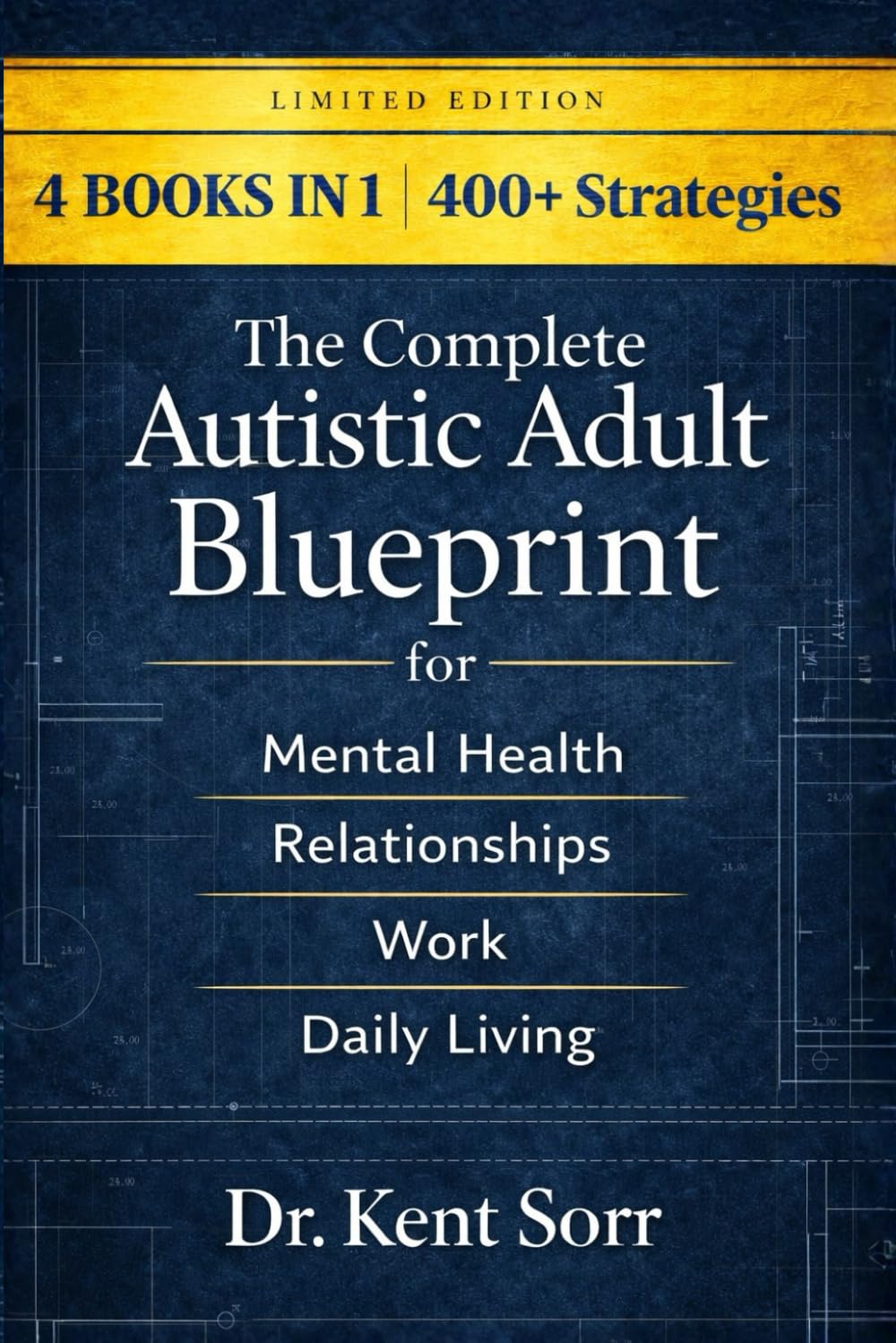 4 Books in 1 | 400+ Strategies: The Complete Autistic Adult Blueprint for Mental Health, Relationships, Work & Daily Living: Burnout Recovery, Sensory Overwhelm, Anxiety & Communication Scripts      Paperback – February 1, 2026