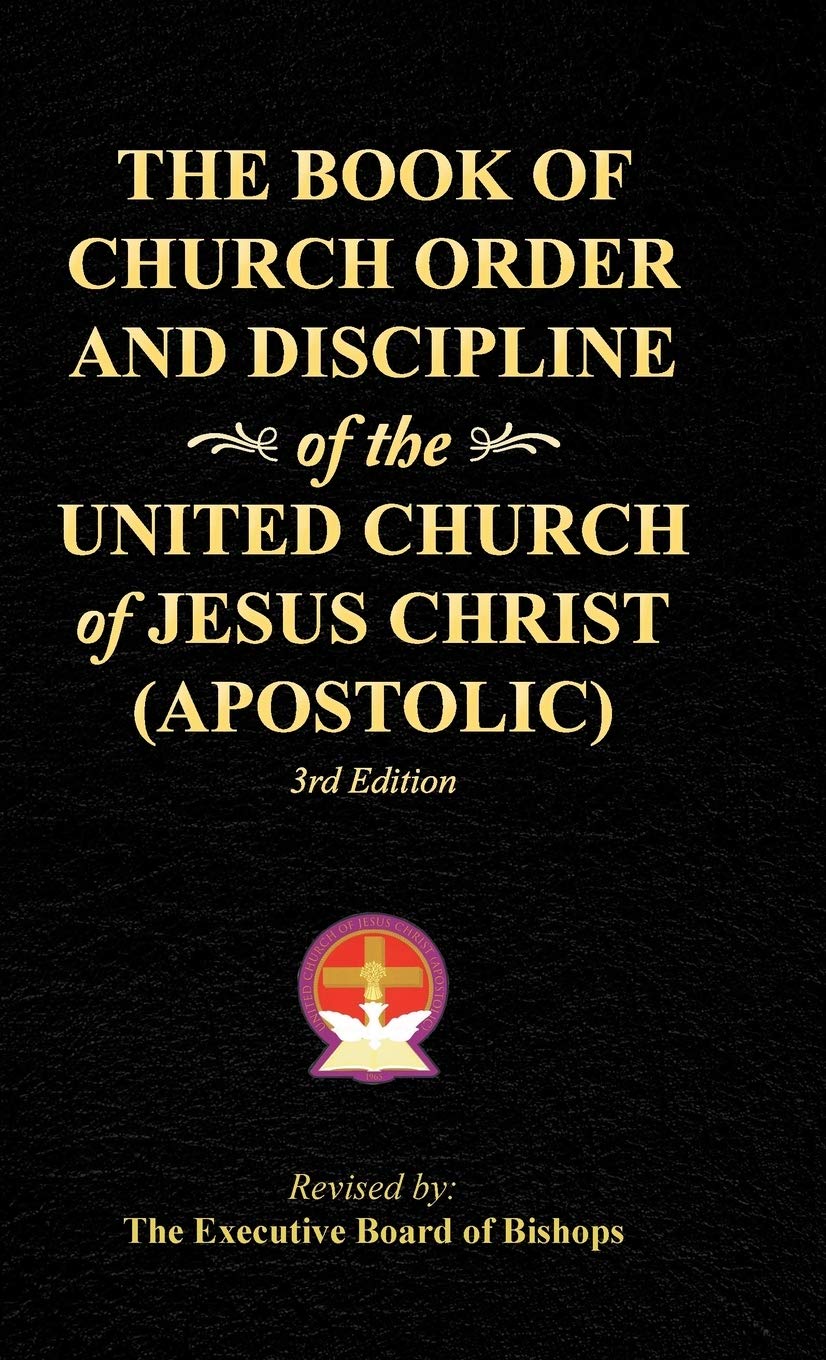 The Book of Church Order and Discipline of the United Church Of Jesus Christ (Apostolic): 3rd Edition