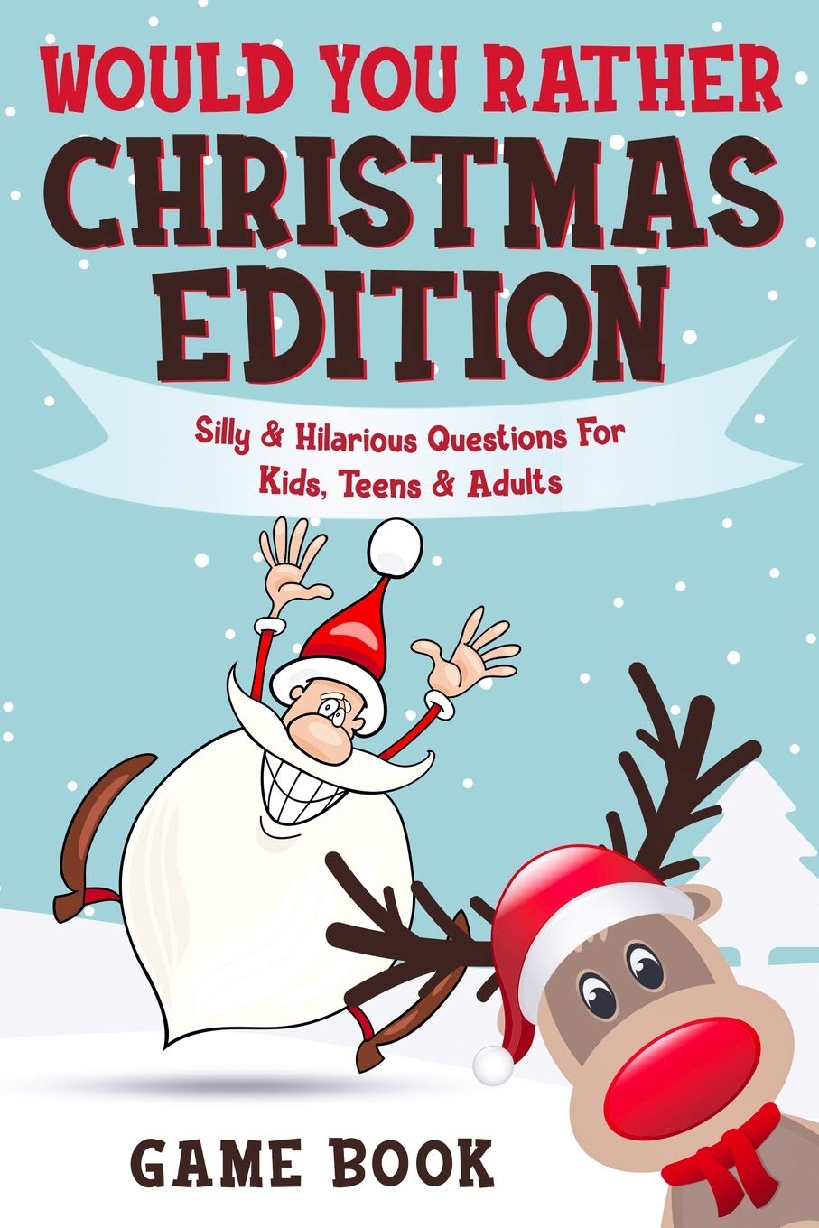 Would You Rather Game Book - Christmas Edition: Silly & Hilarious Questions For Kids, Teens & Adults: 1 (Boredom Busters)
