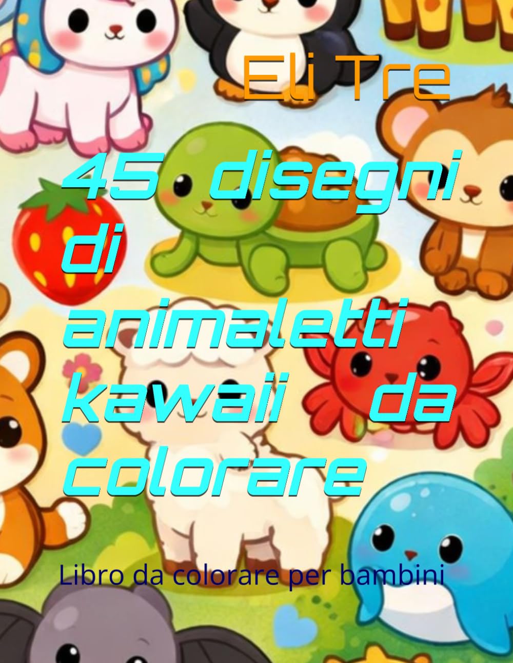 45 disegni di animaletti kawaii da colorare: Libro da colorare per bambini (Libri da colorare kawaii)