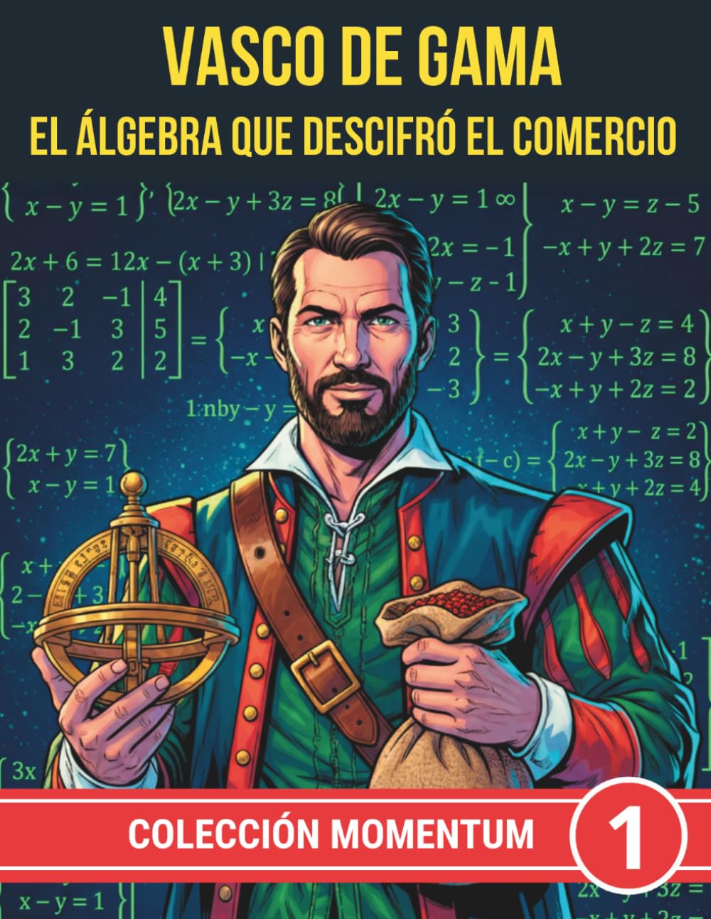 Vasco de Gama. El álgebra que descifró el comercio (COLECCIÓN MOMENTUM)