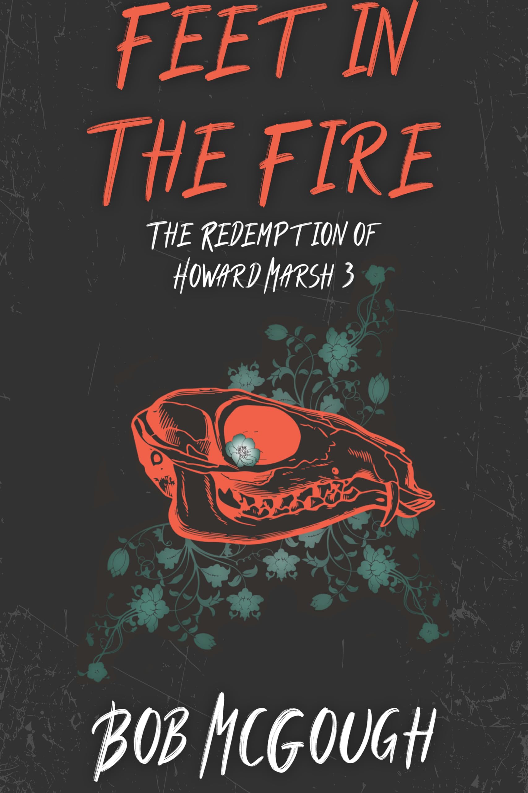 Feet in the Fire: The Redemption of Howard Marsh 3 (The Jubal County Saga)