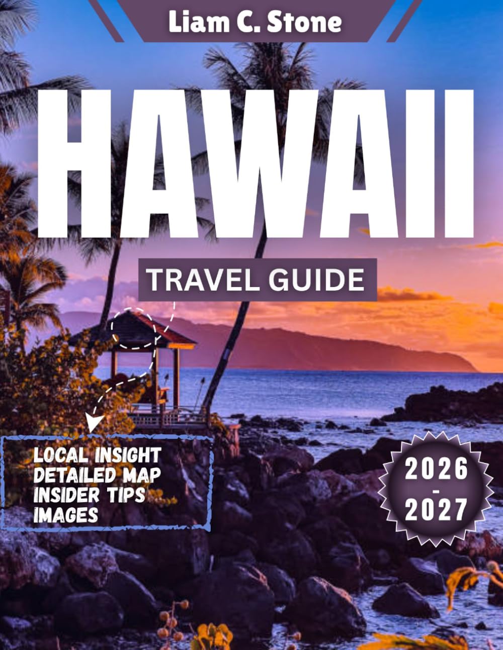 Hawaii Travel Guide 2026-2027: Hawaiʻi Reimagined: Sustainable Shores, Volcanic Wonders & Cultural Renewal for 2026-2027