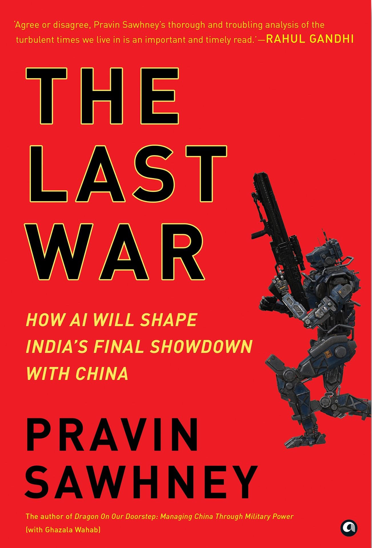 THE LAST WARHow AI Will Shape India’s Final Showdown With China