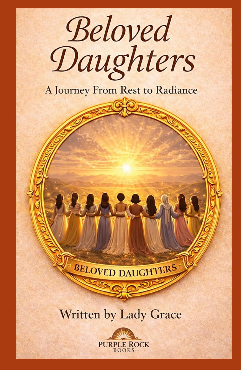 Beloved Daughters: A Journey from Rest to Radiance: A Journey from Rest to Radiance