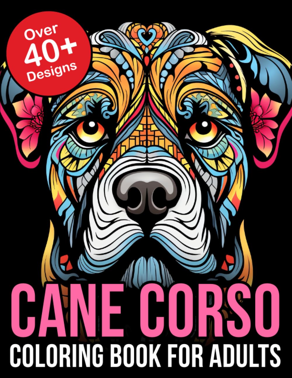 Cane Corso Coloring Book For Adults: Relax and Unwind with Intricate Cane Corso Designs – Perfect for Adult Dog Lovers
