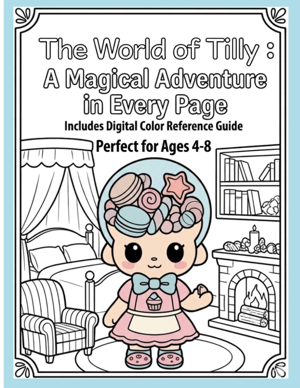 The World of Tilly: A Magical Adventure in Every Page (Tilly's Whimsical Adventures)