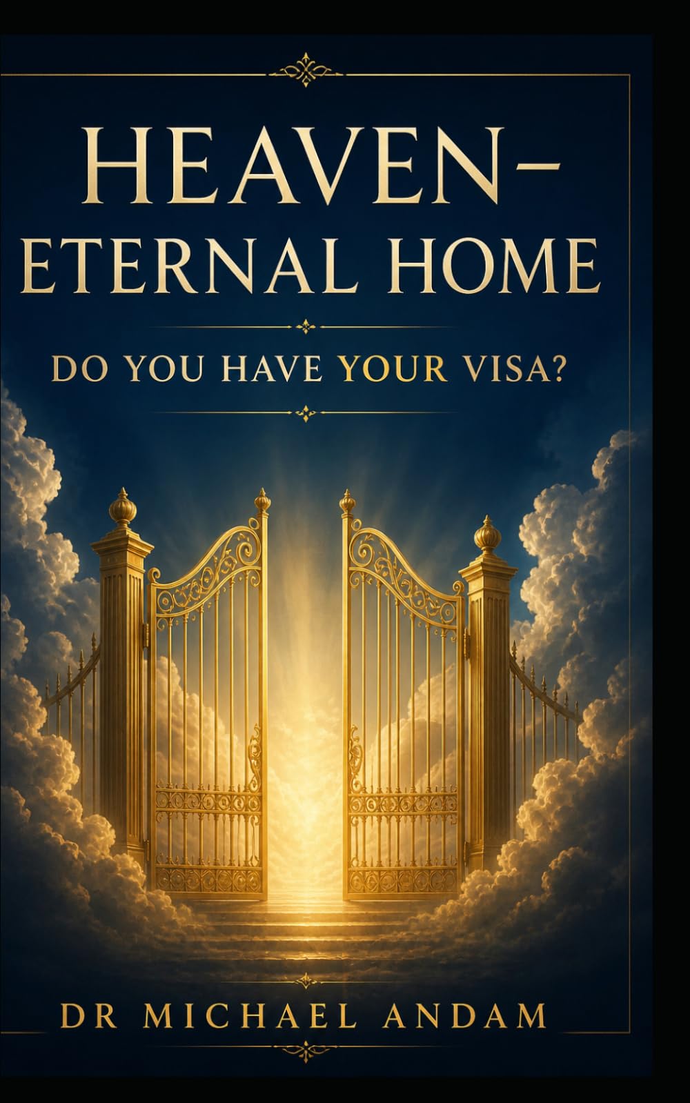 Heaven – Eternal Home.: Do You Have Your Visa?