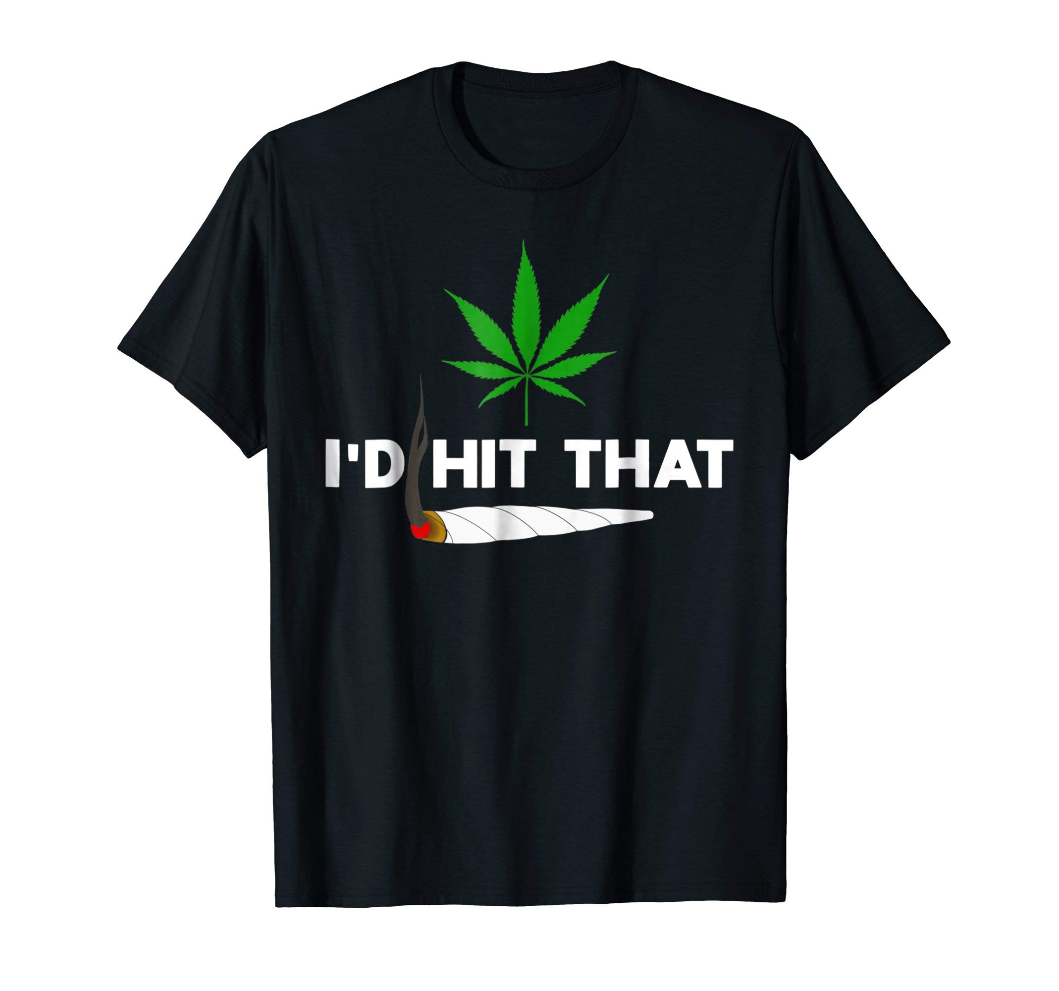 Funny Weed ShirtI'd Hit That Blunt T Shirt T-ShirtOEKO-TEX STANDARD 100