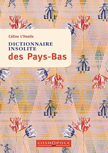 COSMOPOLE - Dictionnaire insolite des Pays-Bas