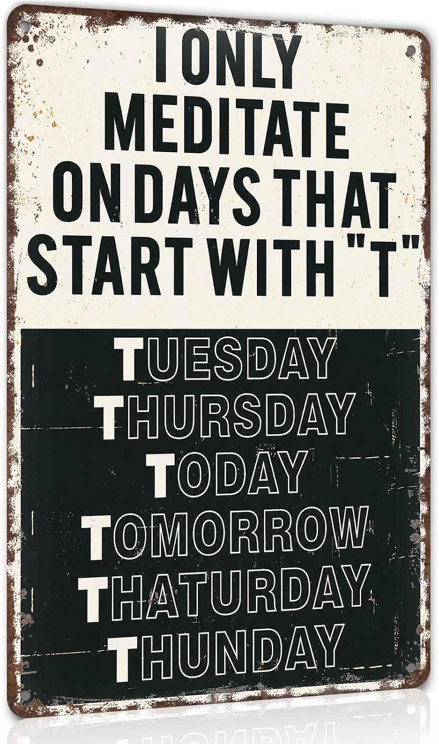 Humorous Meditation Quote Metal Sign 8x12 In I Only Meditate On Days That