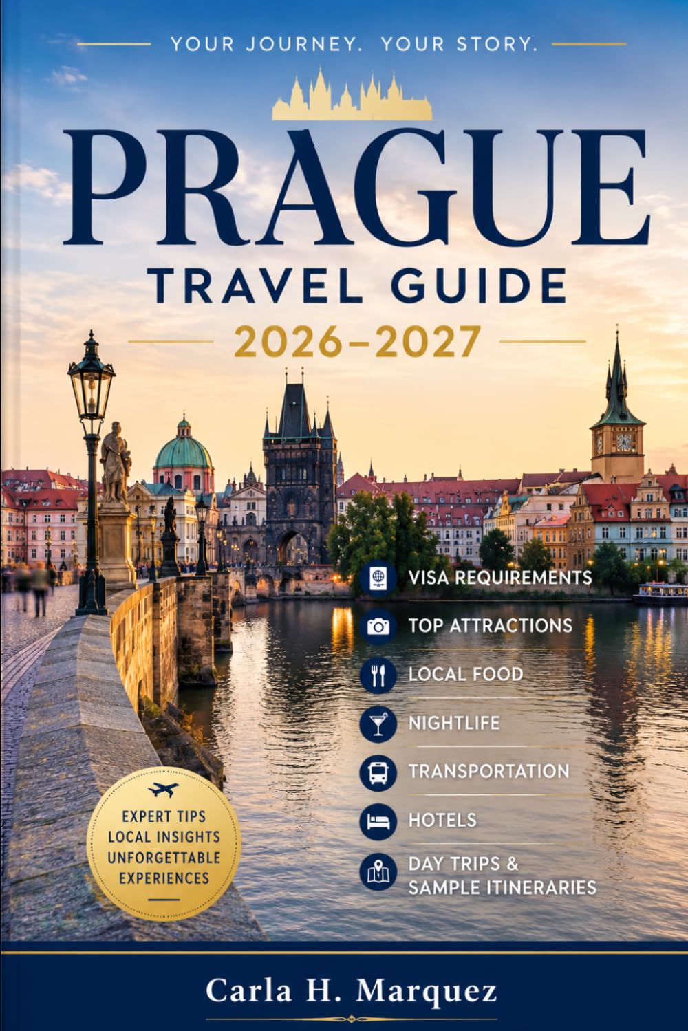 PRAGUE TRAVEL GUIDE 2026-2027: Visa Requirements, Top Attractions, Local Food, Nightlife, Transportation, Hotels, Day Trips & Sample Itineraries