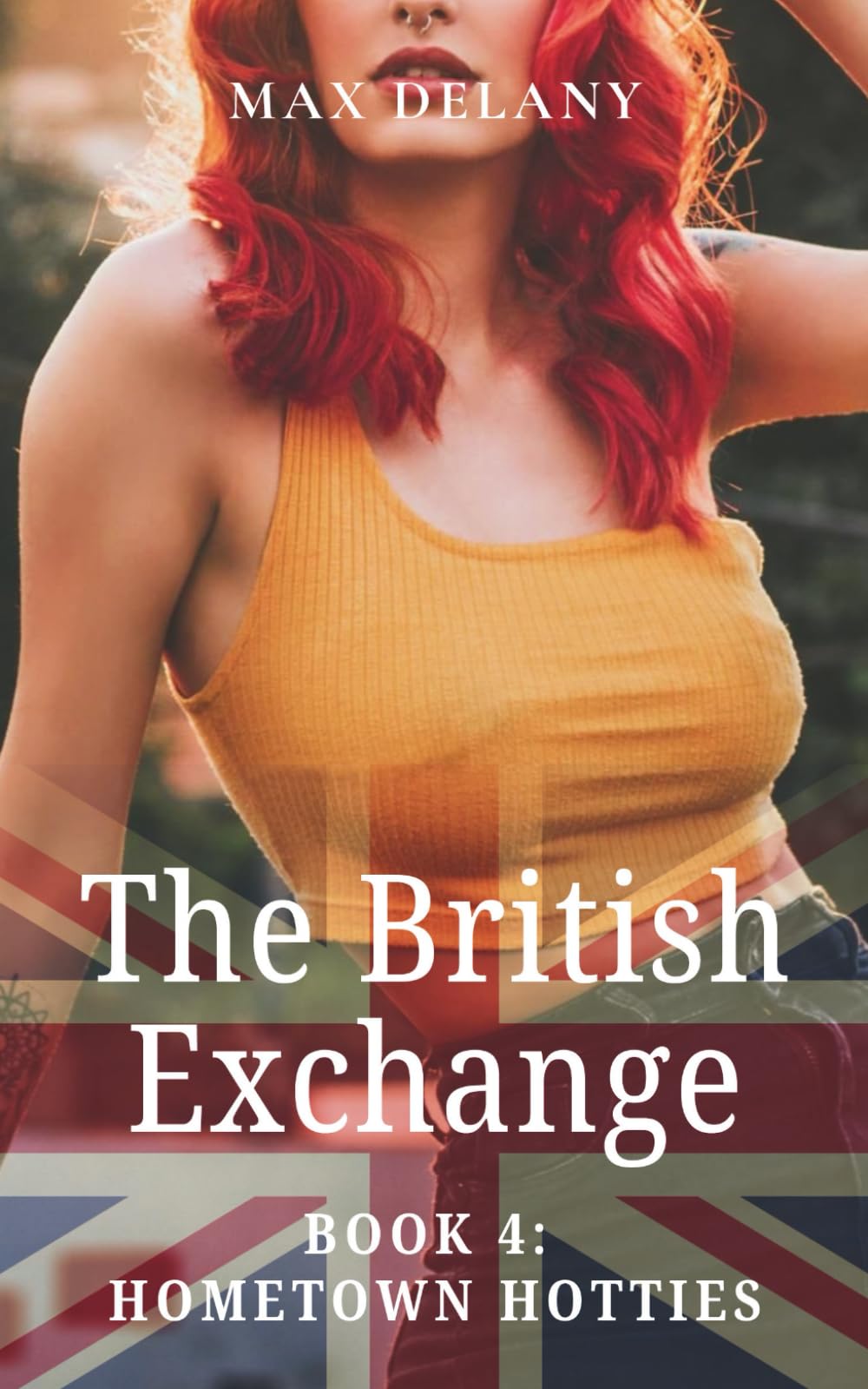 The British Exchange - Book 4: Hometown Hotties (The British Exchange - My Wild Year At An American College)