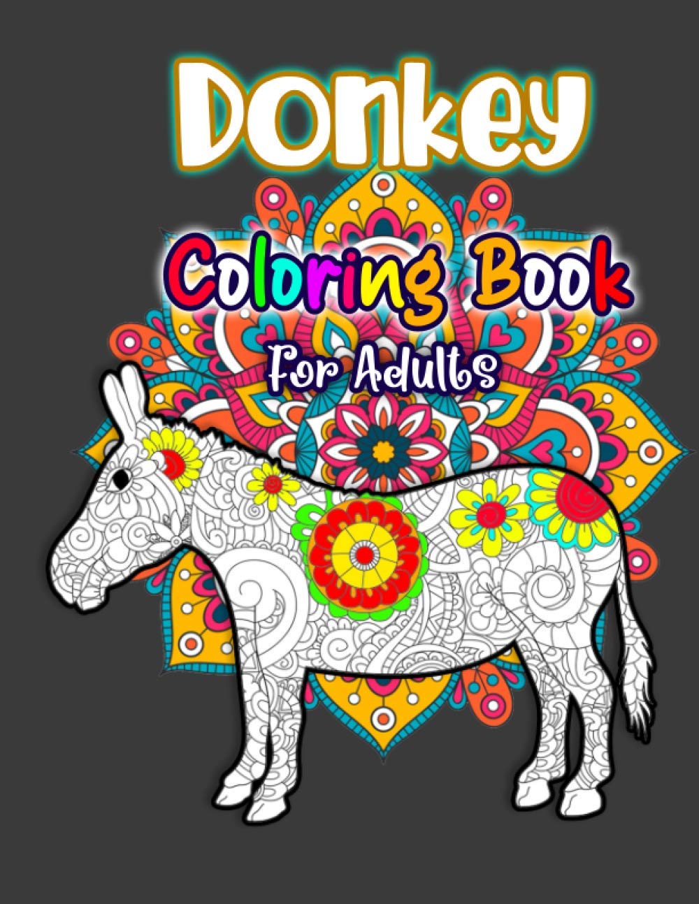 Donkey Coloring Book for Adult: A Cute Adult Coloring Books for Donkey , Best Gift for Donkey Lovers