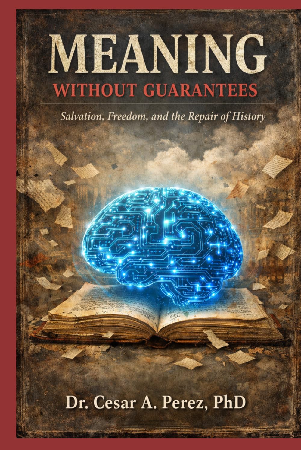 Meaning Without Guarantees: Salvation, Freedom, and the Repair of History