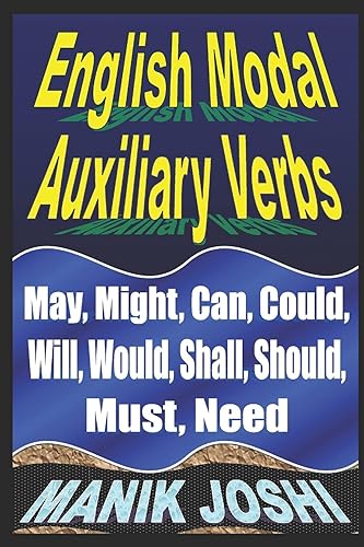 English Modal Auxiliary Verbs: May, Might, Can, Could, Will, Would, Shall, Should, Must, Need (English Daily Use)