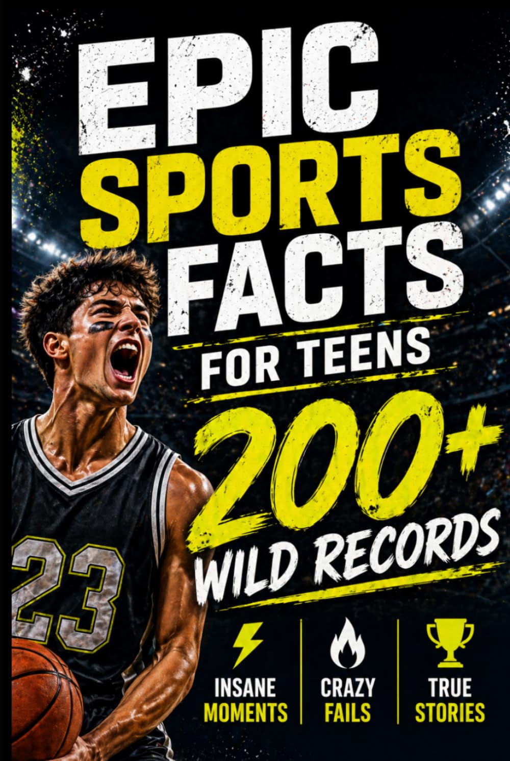 EPIC Sports Facts & Trivia for Teens: 200+ Wild Records, Mind-Blowing Moments & Unbelievable True Stories from the World of Sports (EPIC Sports Facts & Trivia Collection)