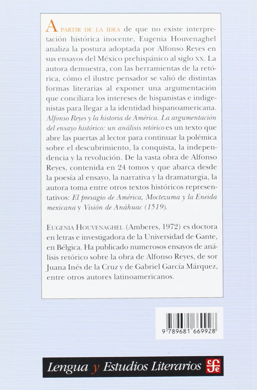 Alfonso Reyes Y La Historia De America La Argumentacion Del Ensayo Historico: La Argumentacion del Ensayo Historico: Un Analisis Retorico (Lengua Estudios Literarios)