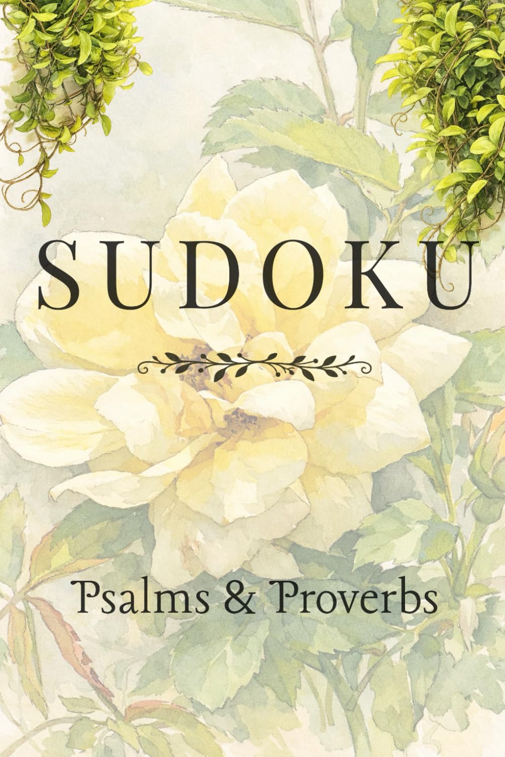 Sudoku with Psalms & Proverbs: Pretty and Relaxing Sudoku Puzzles with Psalms and Proverbs Bible Verses - 6x9 Inches, 110 Pages - 50+ Puzzles - Solutions Included