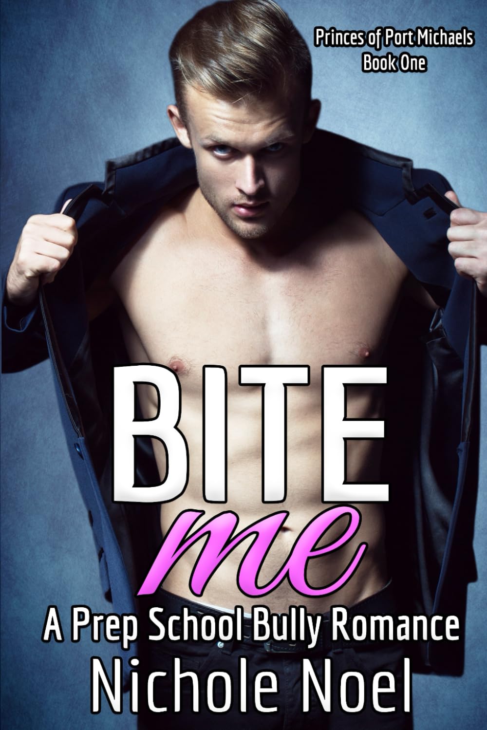Bite Me: A Prep School Bully Romance (Princes of Port Michaels)
